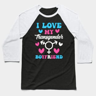 I Love My Transgender Boyfriend Trans Pride Lgbt Baseball T-Shirt